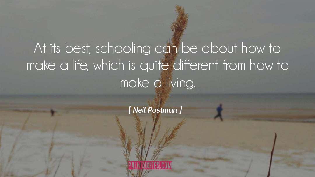 Neil Postman Quotes: At its best, schooling can