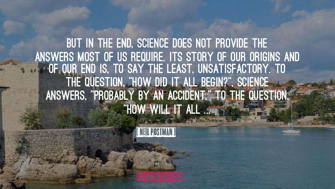 Neil Postman Quotes: But in the end, science
