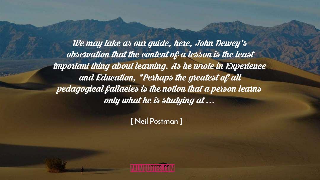 Neil Postman Quotes: We may take as our