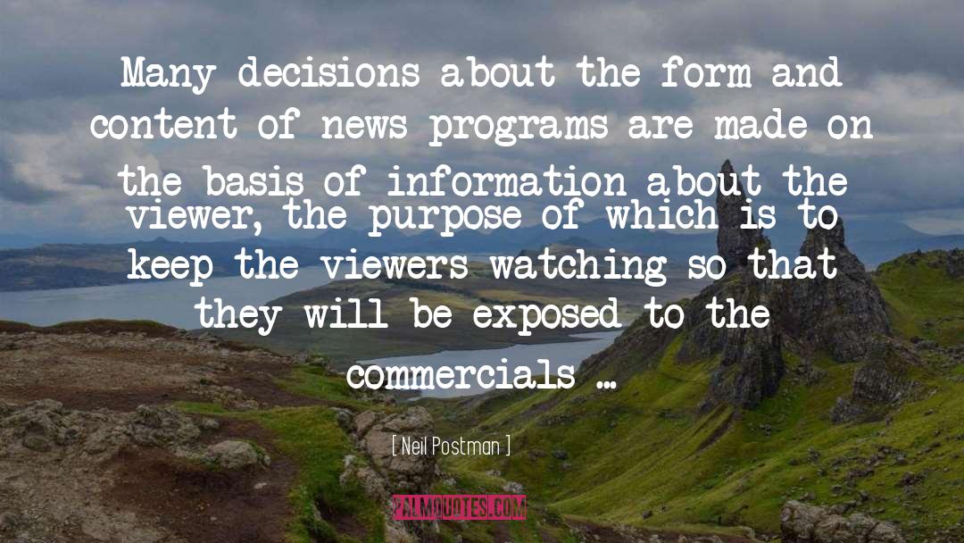 Neil Postman Quotes: Many decisions about the form