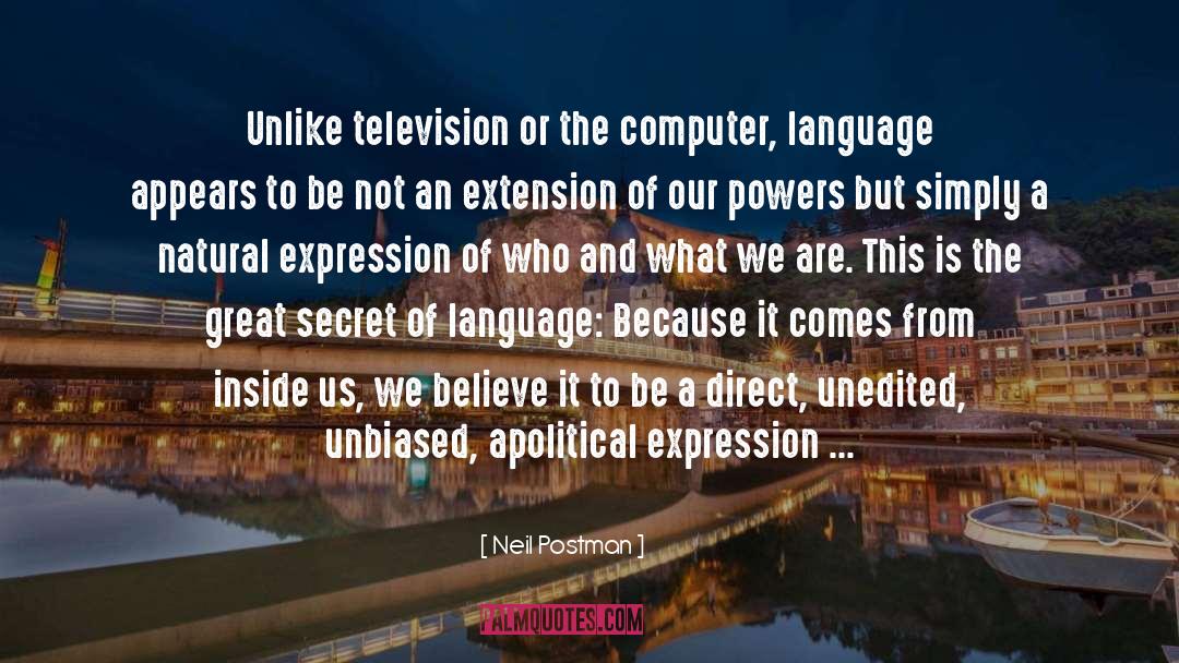 Neil Postman Quotes: Unlike television or the computer,