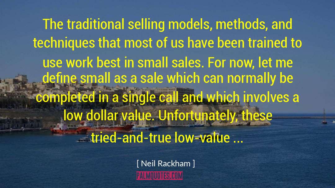 Neil Rackham Quotes: The traditional selling models, methods,