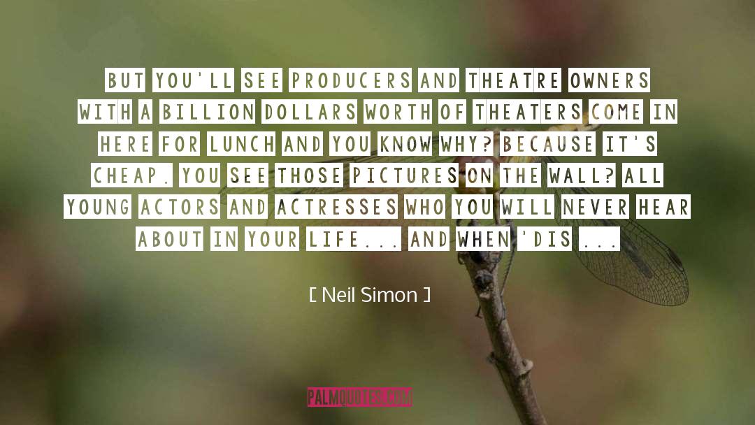 Neil Simon Quotes: But you'll see producers and