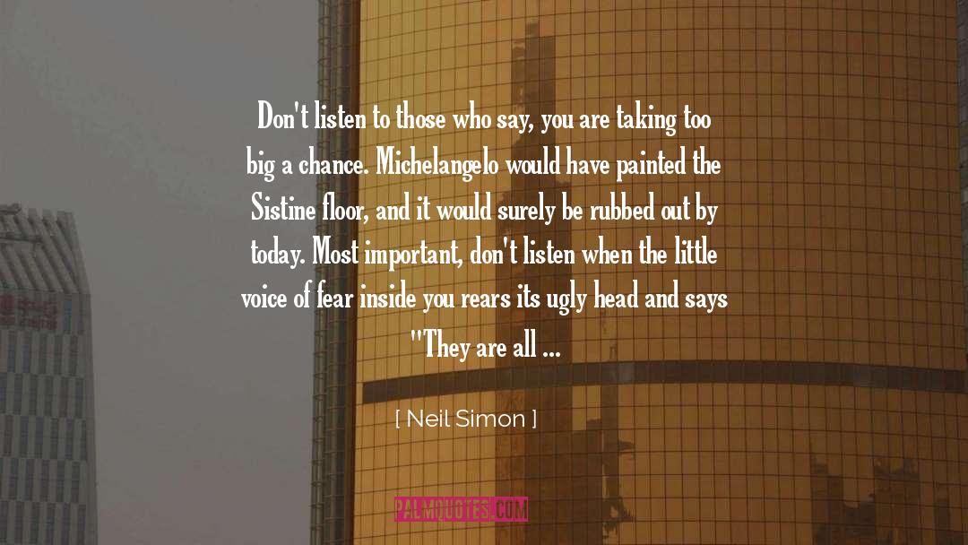 Neil Simon Quotes: Don't listen to those who