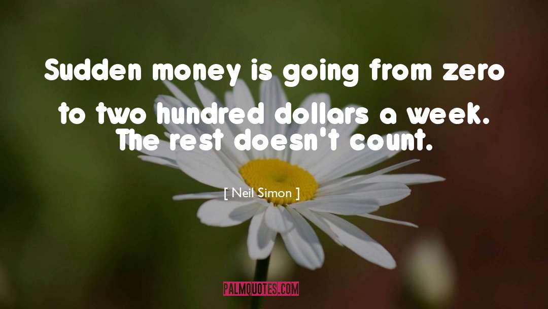 Neil Simon Quotes: Sudden money is going from