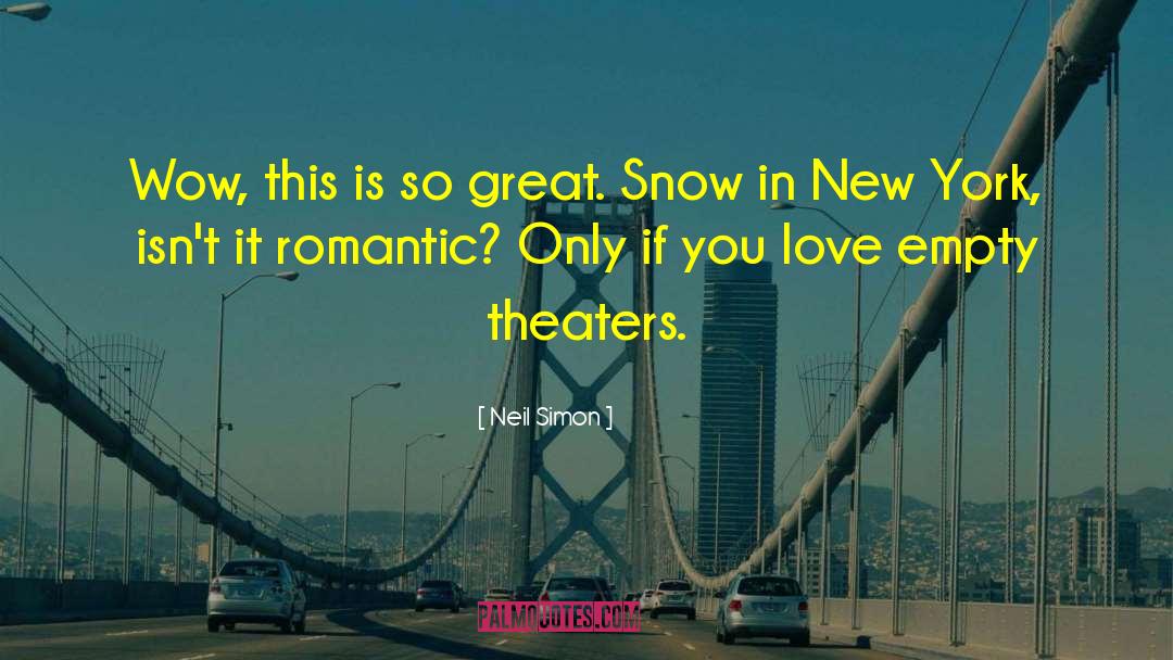 Neil Simon Quotes: Wow, this is so great.