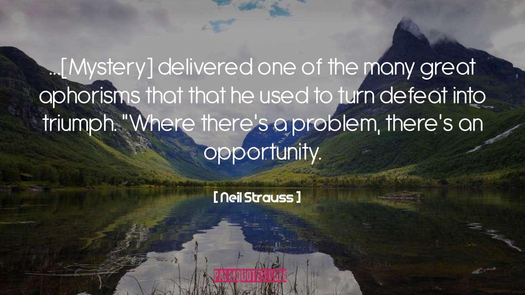 Neil Strauss Quotes: ...[Mystery] delivered one of the