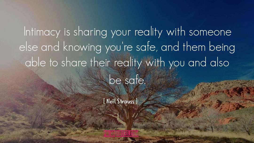 Neil Strauss Quotes: Intimacy is sharing your reality