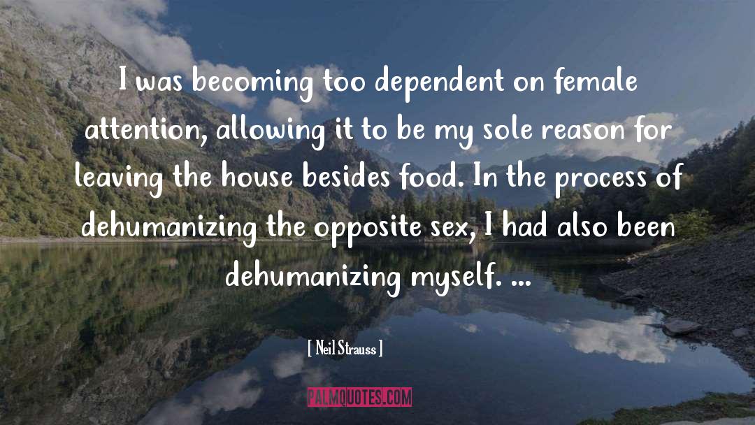 Neil Strauss Quotes: I was becoming too dependent