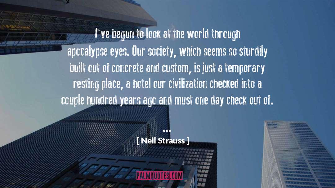 Neil Strauss Quotes: I've begun to look at