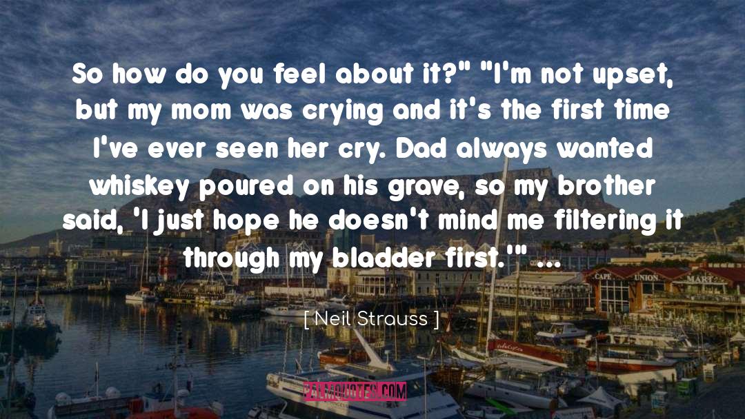 Neil Strauss Quotes: So how do you feel