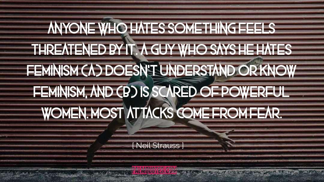 Neil Strauss Quotes: Anyone who hates something feels