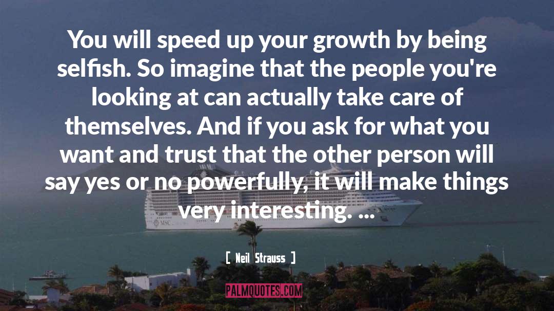 Neil Strauss Quotes: You will speed up your