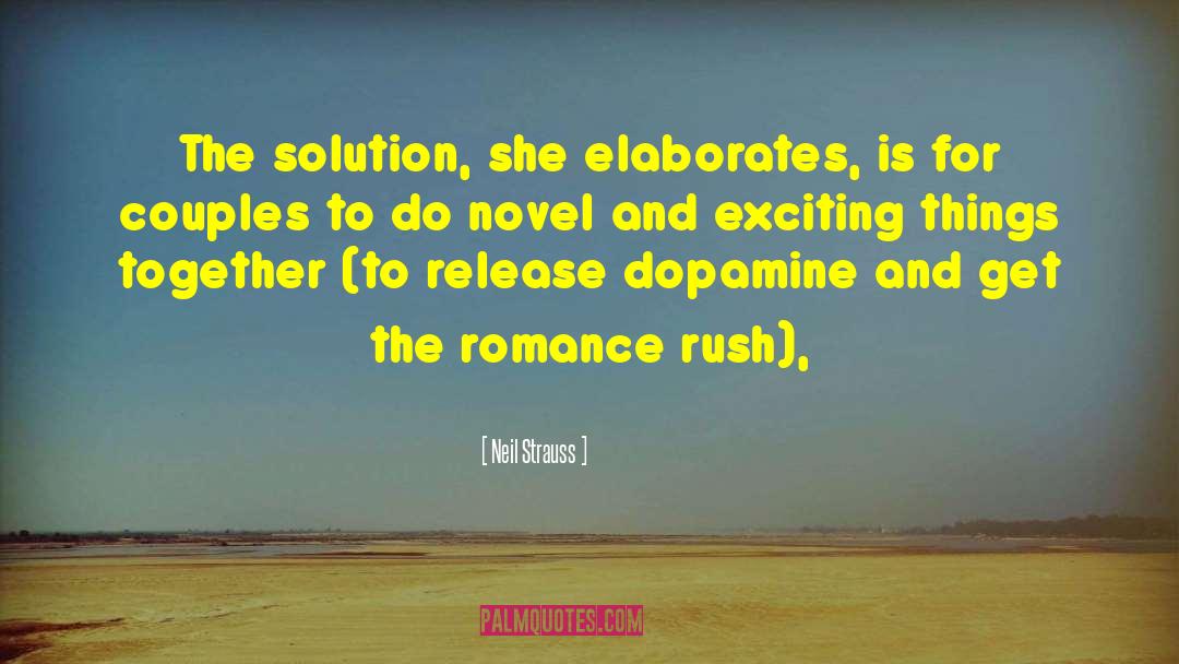 Neil Strauss Quotes: The solution, she elaborates, is