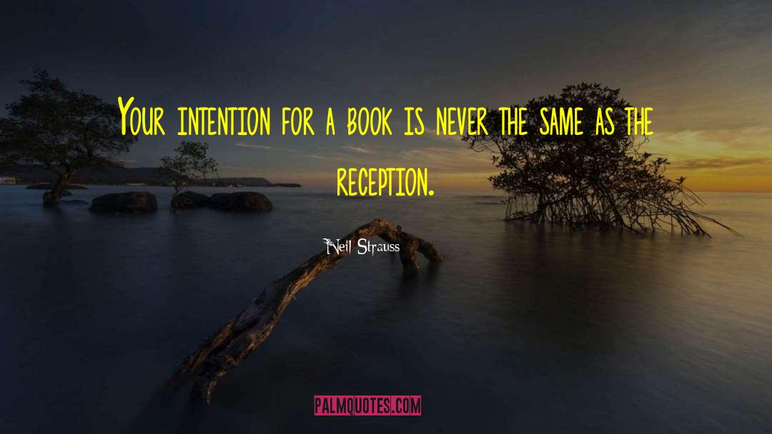 Neil Strauss Quotes: Your intention for a book