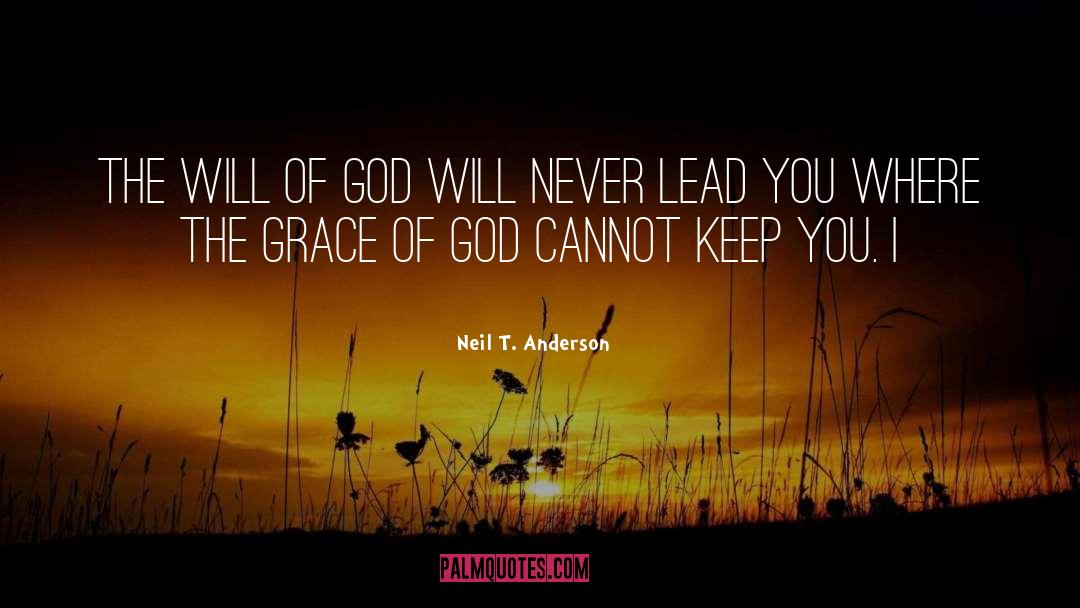 Neil T. Anderson Quotes: The will of God will