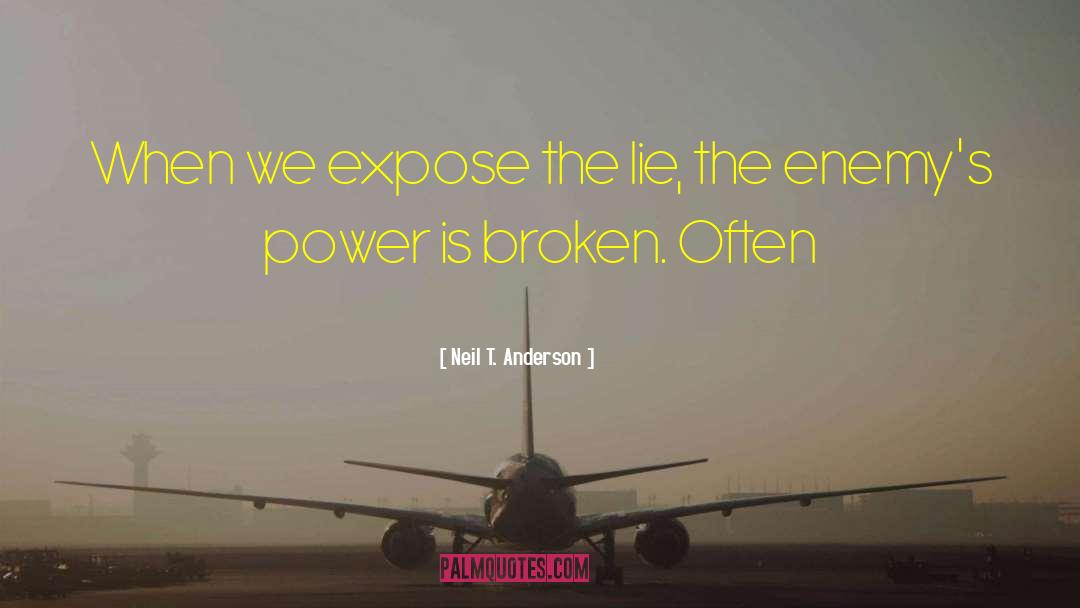 Neil T. Anderson Quotes: When we expose the lie,