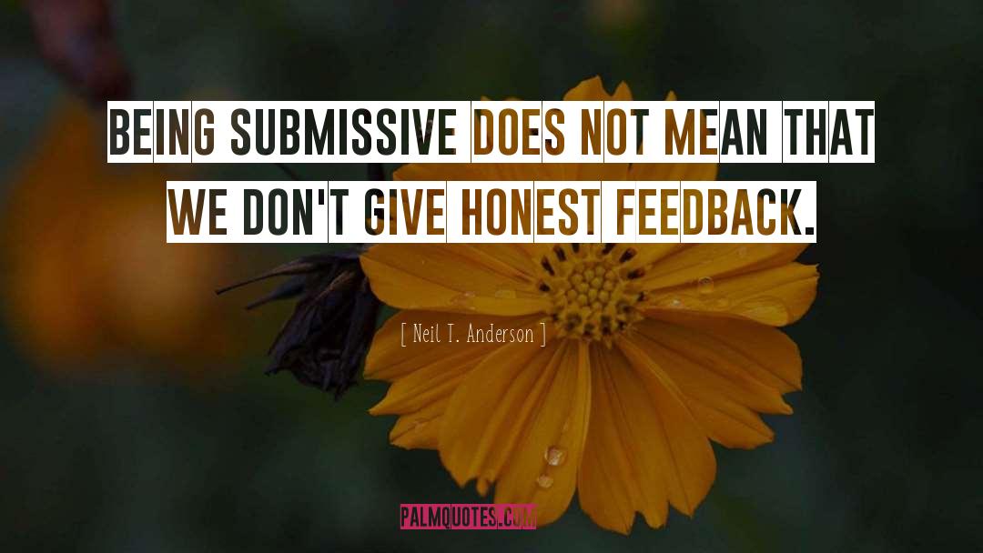 Neil T. Anderson Quotes: Being submissive does not mean