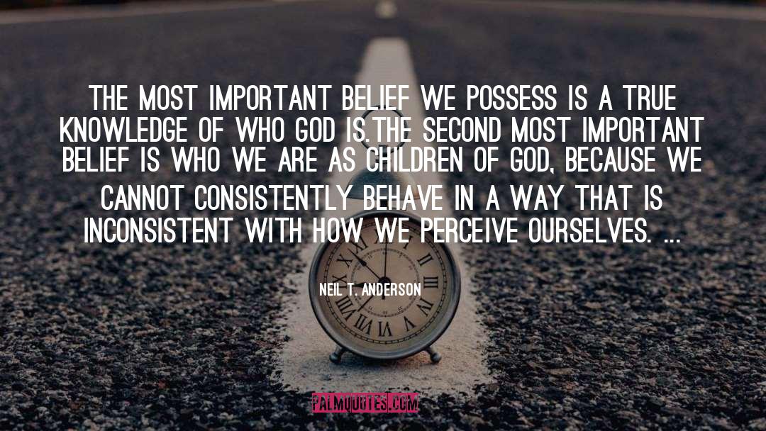 Neil T. Anderson Quotes: The most important belief we