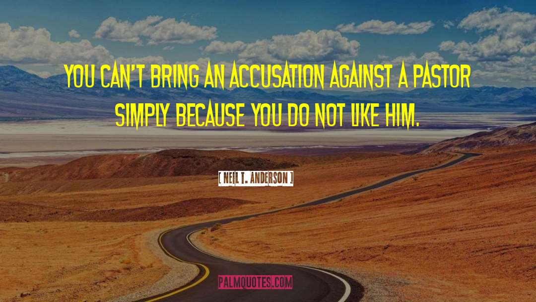 Neil T. Anderson Quotes: You can't bring an accusation