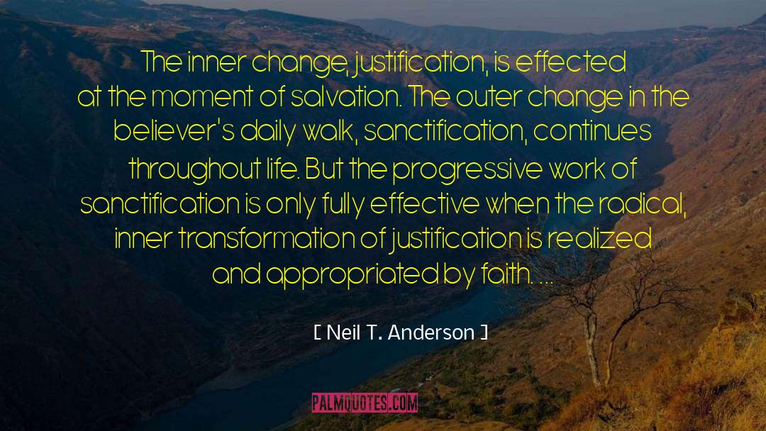 Neil T. Anderson Quotes: The inner change, justification, is