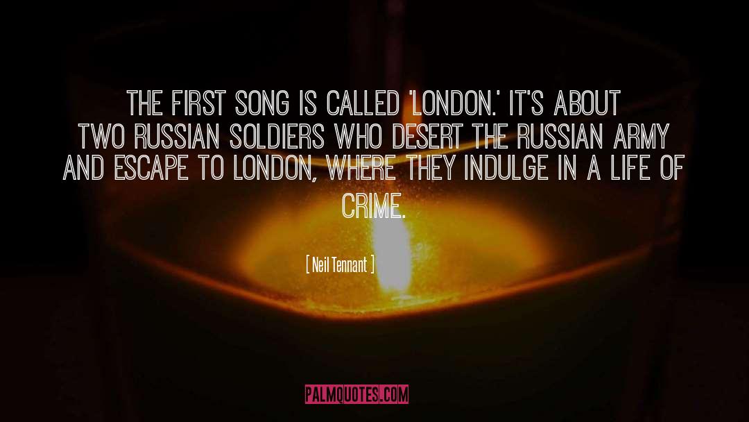 Neil Tennant Quotes: The first song is called