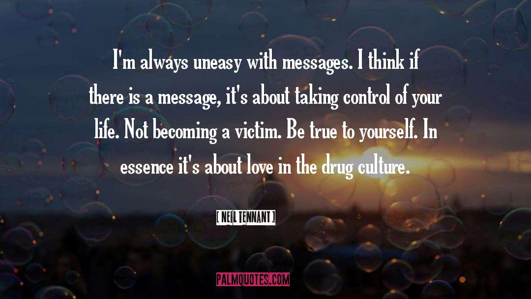 Neil Tennant Quotes: I'm always uneasy with messages.