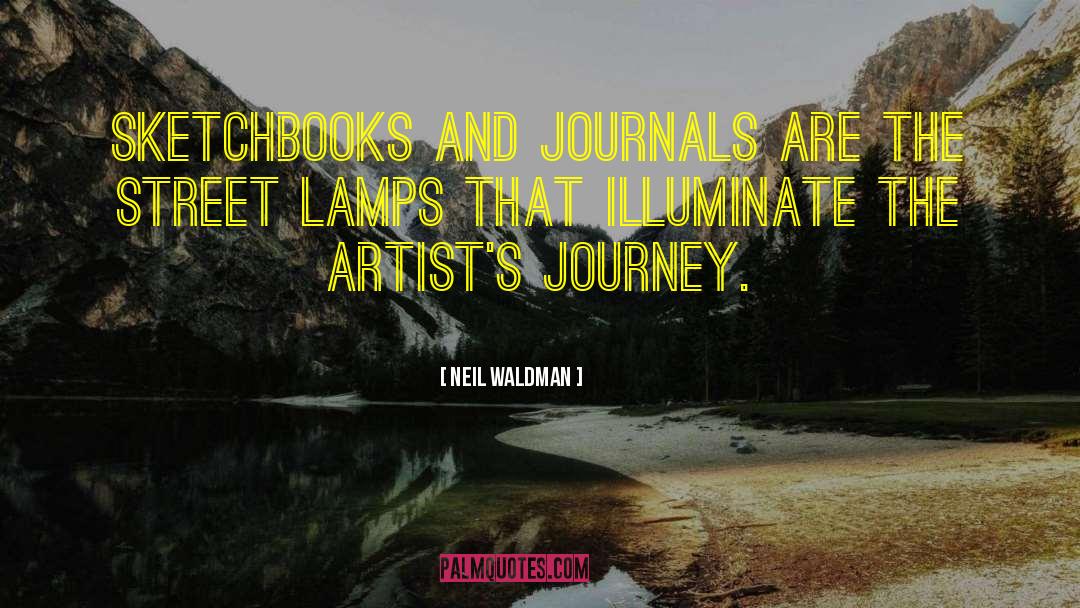 Neil Waldman Quotes: Sketchbooks and journals are the