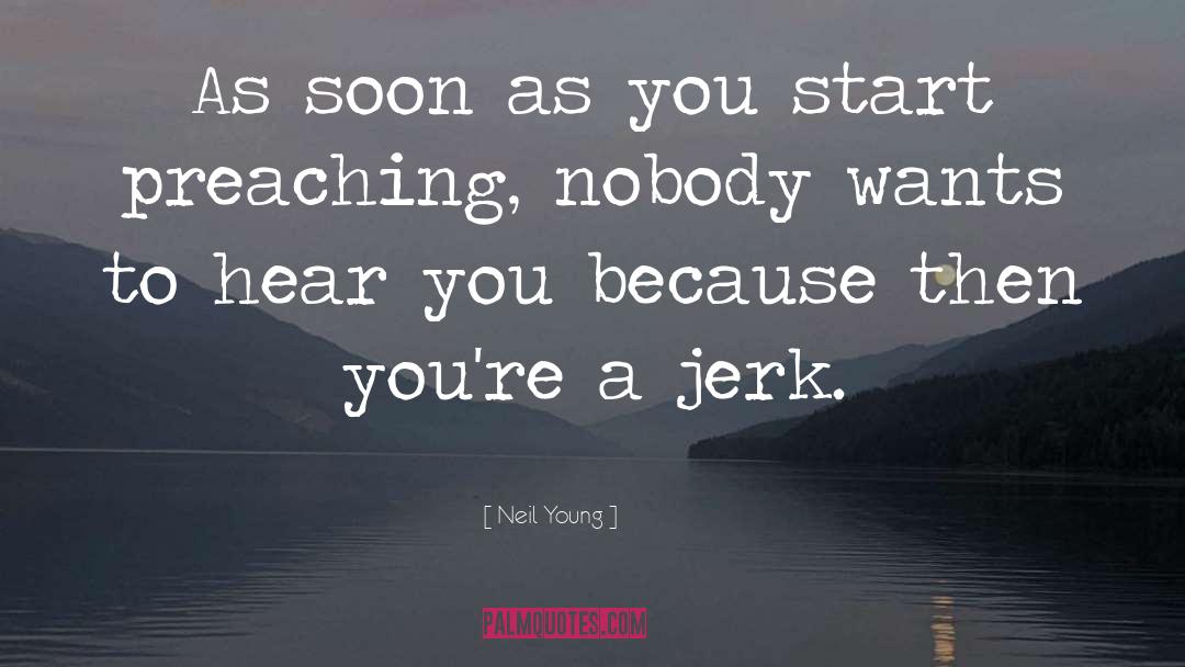 Neil Young Quotes: As soon as you start