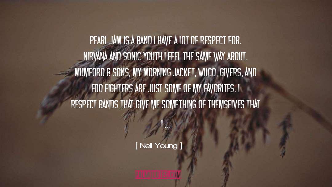 Neil Young Quotes: Pearl Jam is a band