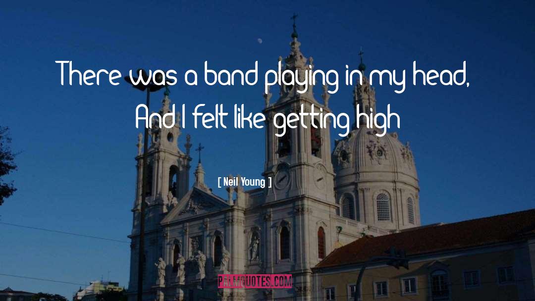 Neil Young Quotes: There was a band playing