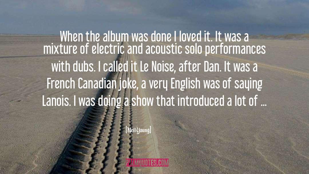 Neil Young Quotes: When the album was done
