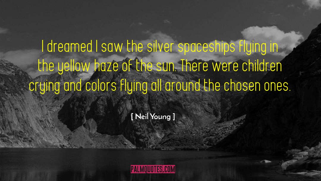 Neil Young Quotes: I dreamed I saw the