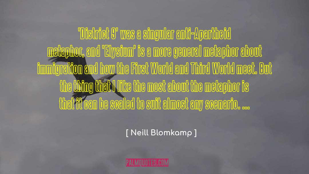 Neill Blomkamp Quotes: 'District 9' was a singular