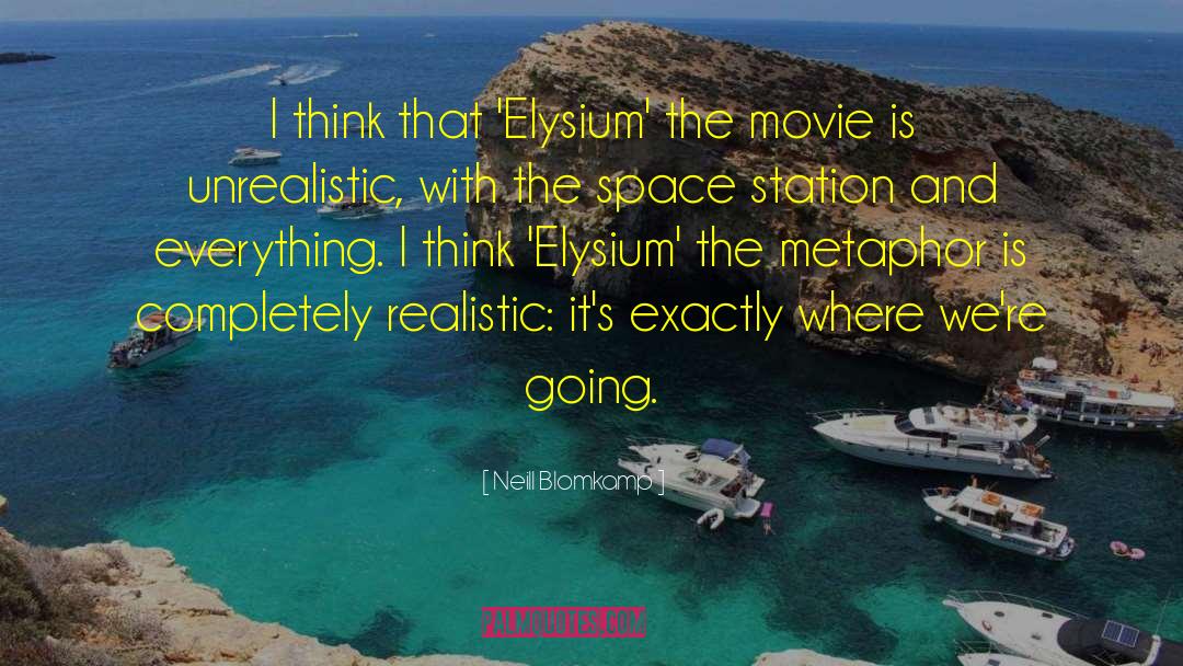 Neill Blomkamp Quotes: I think that 'Elysium' the