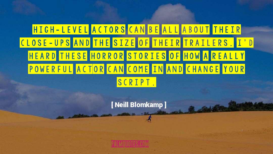 Neill Blomkamp Quotes: High-level actors can be all