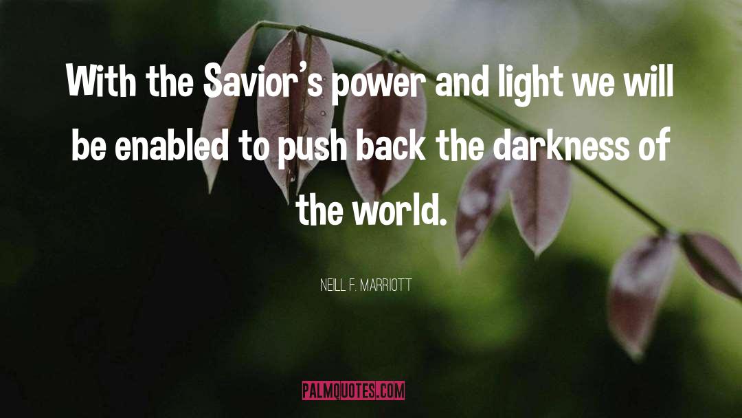 Neill F. Marriott Quotes: With the Savior's power and