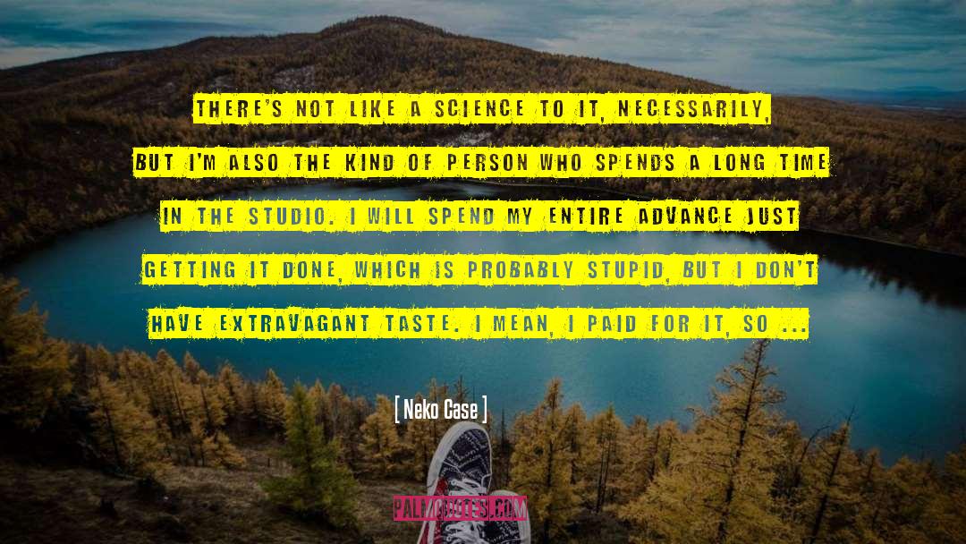 Neko Case Quotes: There's not like a science