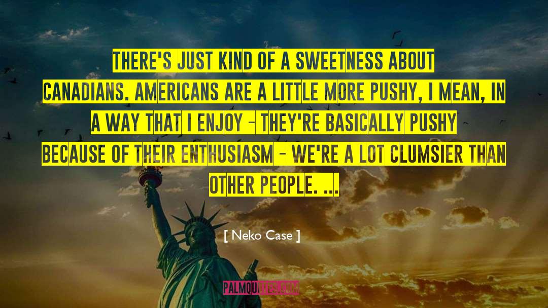 Neko Case Quotes: There's just kind of a