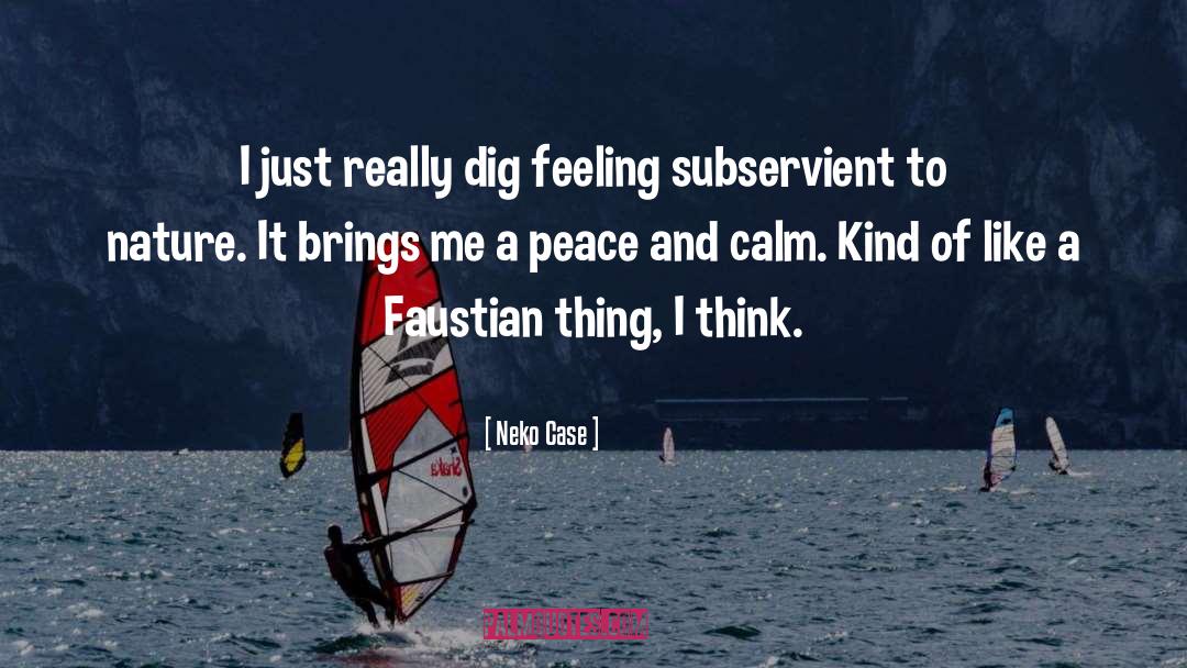 Neko Case Quotes: I just really dig feeling