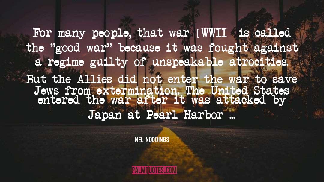 Nel Noddings Quotes: For many people, that war