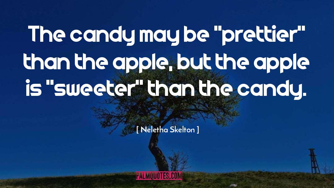 Neletha Skelton Quotes: The candy may be 