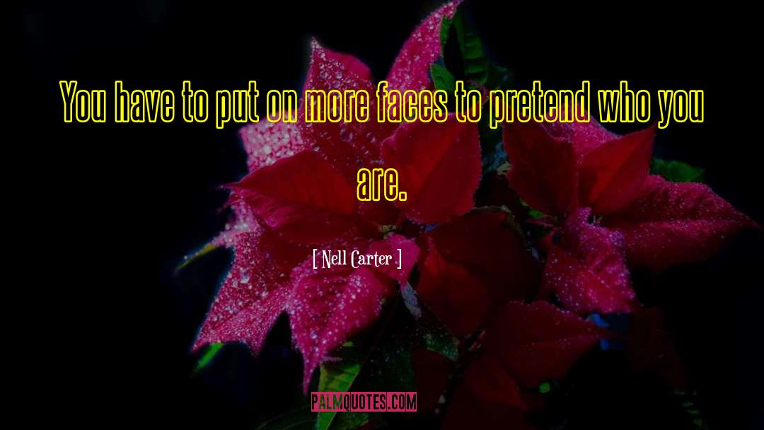 Nell Carter Quotes: You have to put on