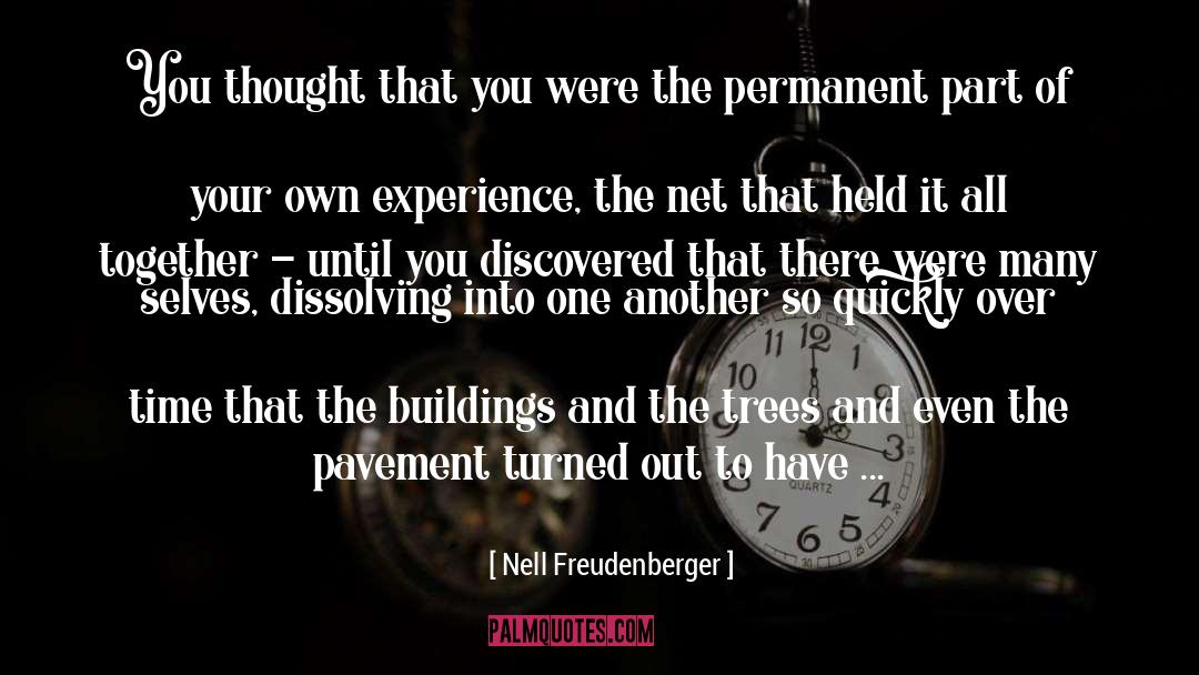 Nell Freudenberger Quotes: You thought that you were