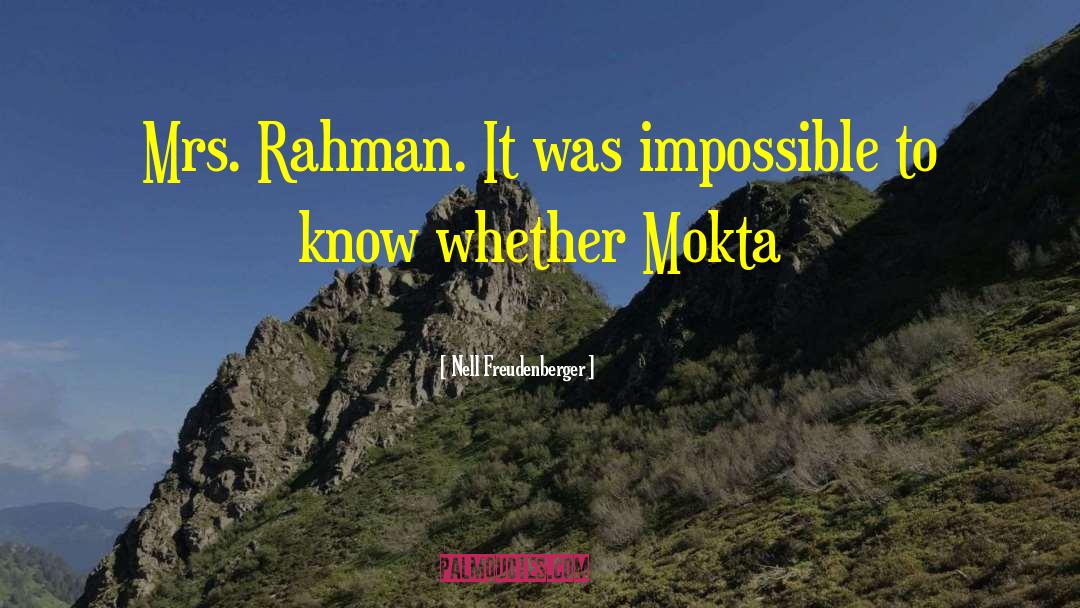 Nell Freudenberger Quotes: Mrs. Rahman. It was impossible