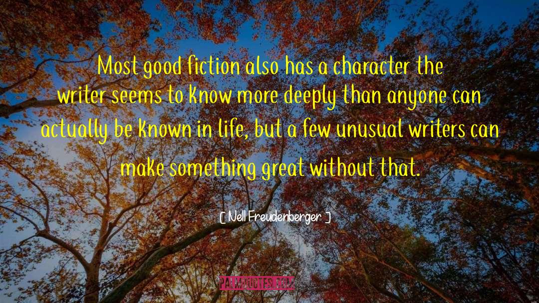 Nell Freudenberger Quotes: Most good fiction also has