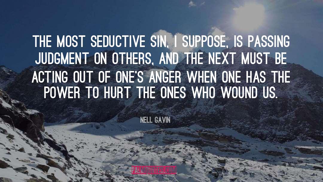 Nell Gavin Quotes: The most seductive sin, I