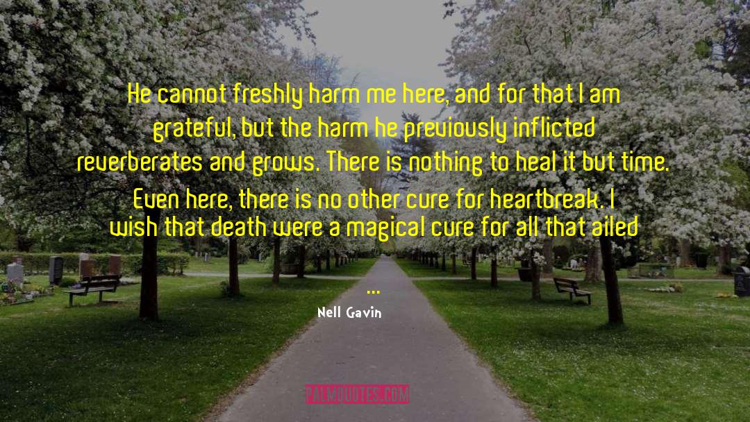 Nell Gavin Quotes: He cannot freshly harm me