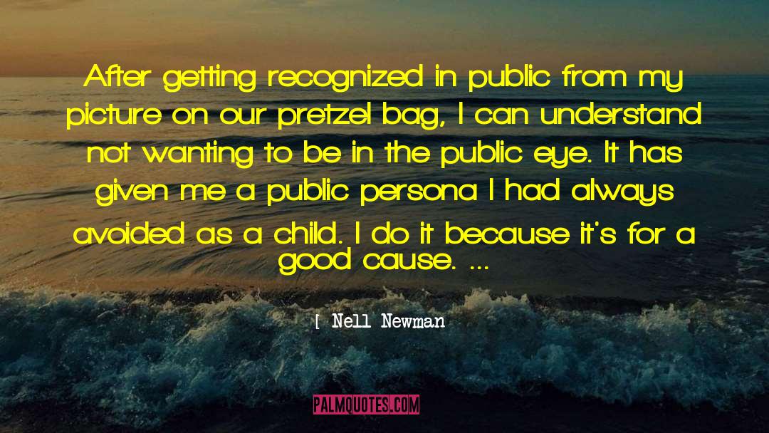 Nell Newman Quotes: After getting recognized in public