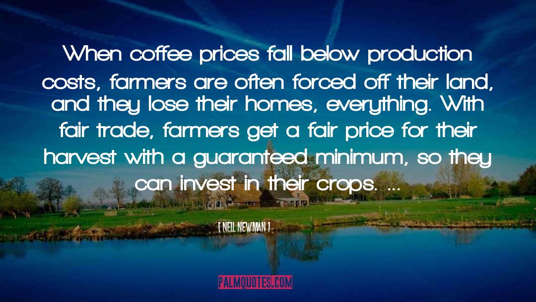 Nell Newman Quotes: When coffee prices fall below